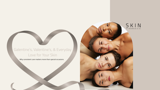Galentine’s, Valentine’s, & Everyday Love for Your Skina